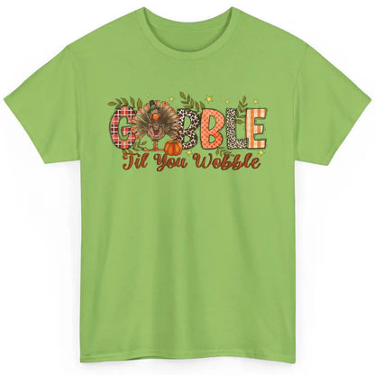 Gobble Til You Wobble Thanksgiving Dinner Turkey Day Gift Classic Unisex T-Shirt