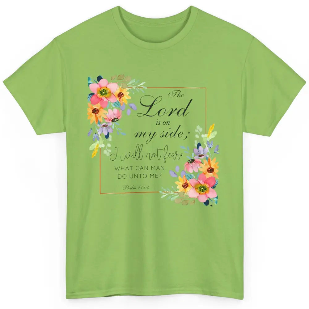 Floral Christian Lord On My Side I Will Not Fear Bible Verse Classic Unisex T-Shirt