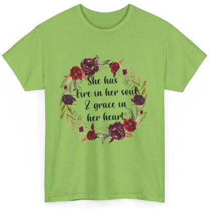 Flower She Has Fire In Her Soul And Grace In Her Heart Classic Unisex T-Shirt