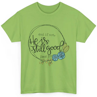 Christian And If Not He's Still Good Bible Verse Religious Classic Unisex T-Shirt