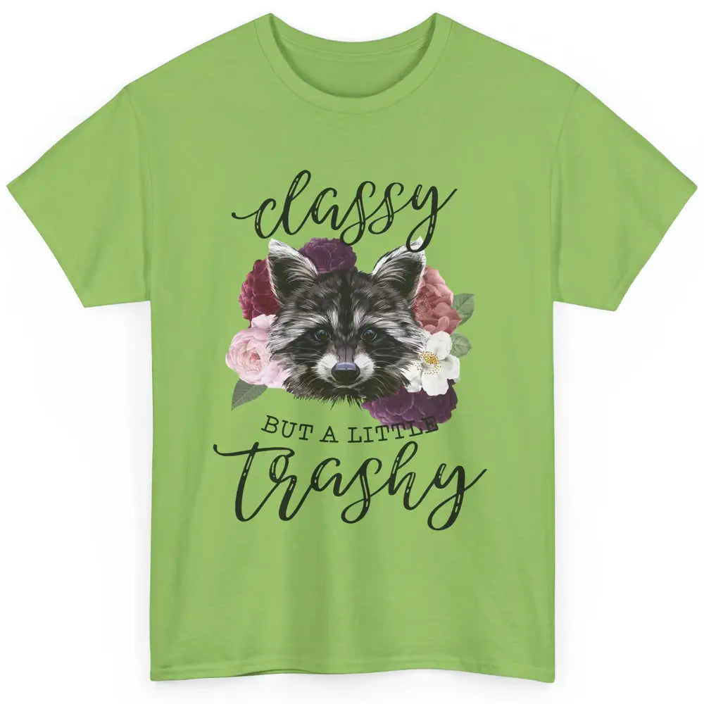 Floral Racoon Classy But A Little Trashy Trash Panda Lovers Classic Unisex T-Shirt