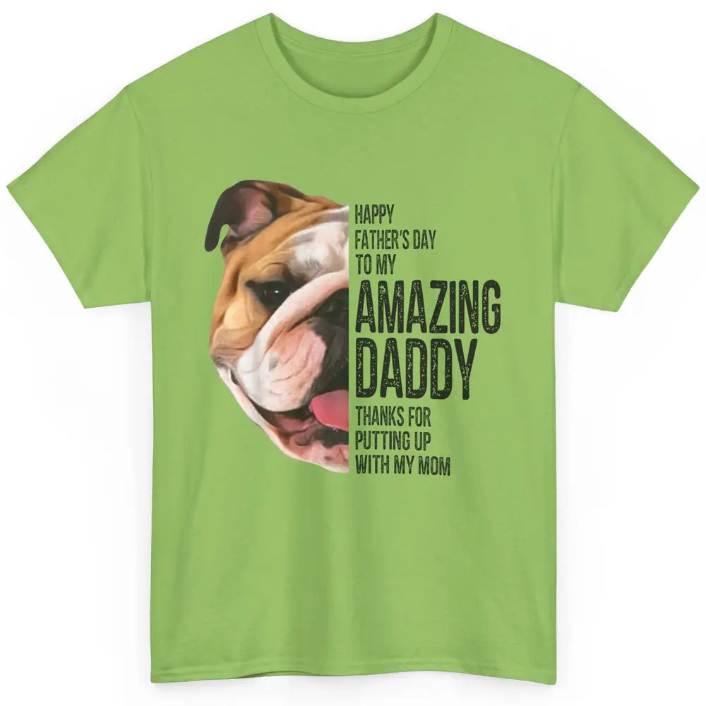 Bulldog Dad Happy Fathers Day To My Amazing Dad Bulldog Classic Unisex T-Shirt