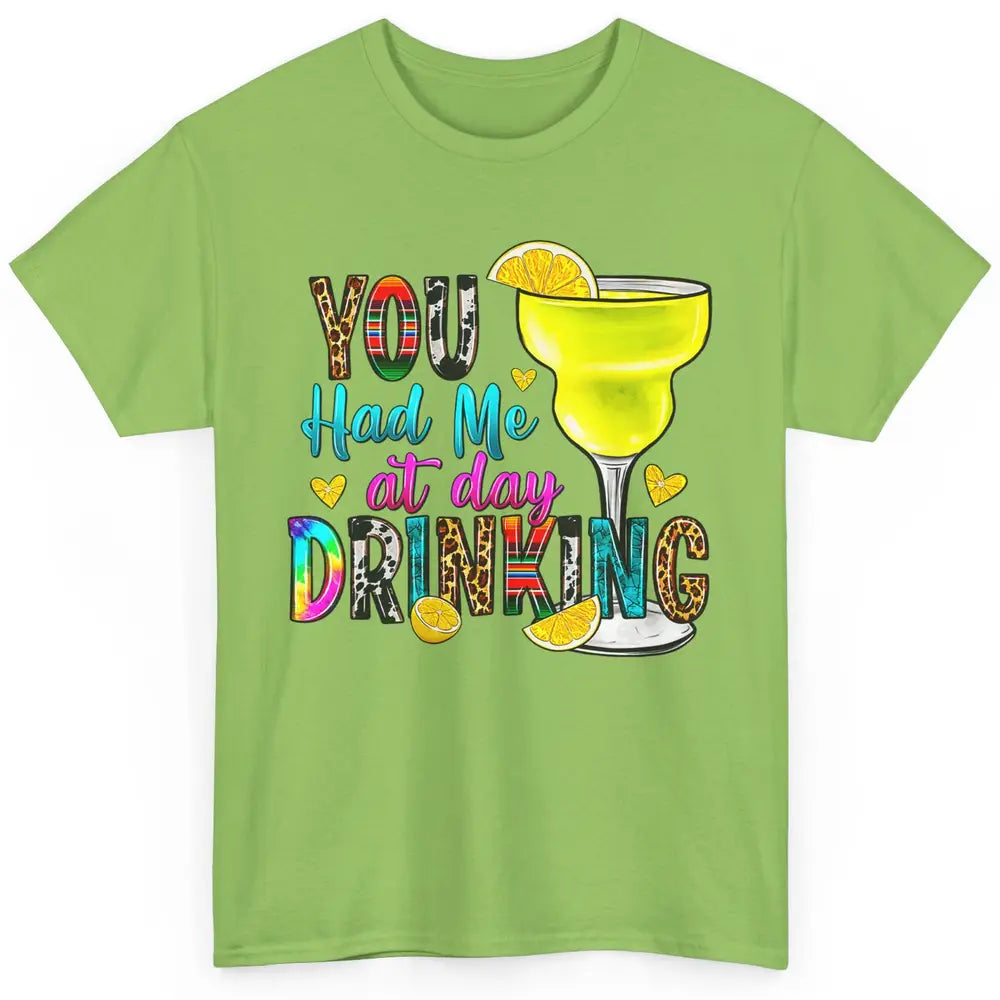 You Had Me At Day Drinking Funny Summer Wine Western Country Classic Unisex T-Shirt