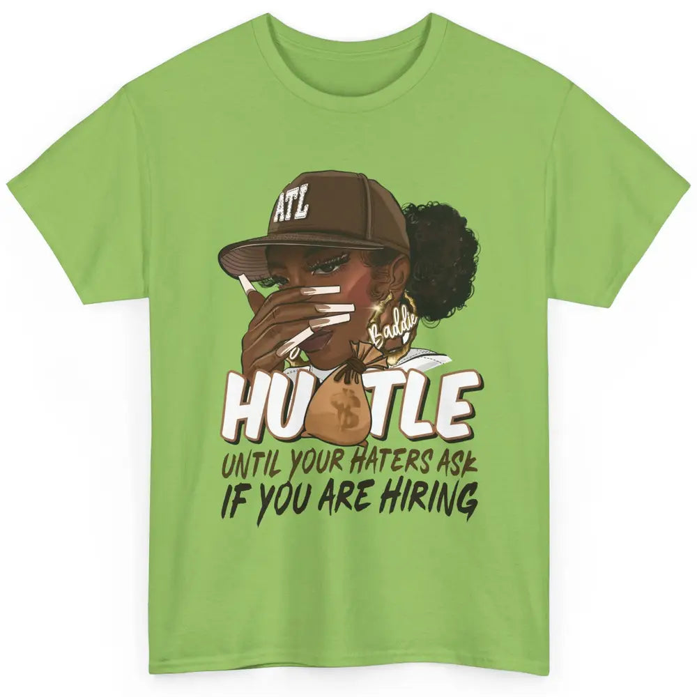 Afro Woman Sarcastic Hustle Till Haters Ask You're Hiring Classic Unisex T-Shirt