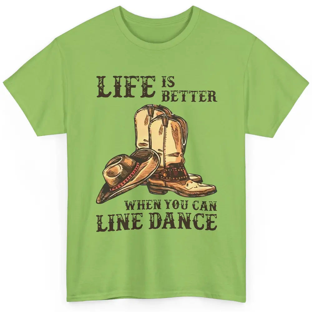 Cowboy Boots And Hat Life Is Better With Line Dance Western Classic Unisex T-Shirt