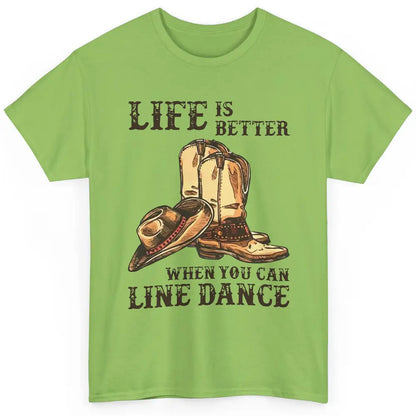 Cowboy Boots And Hat Life Is Better With Line Dance Western Classic Unisex T-Shirt