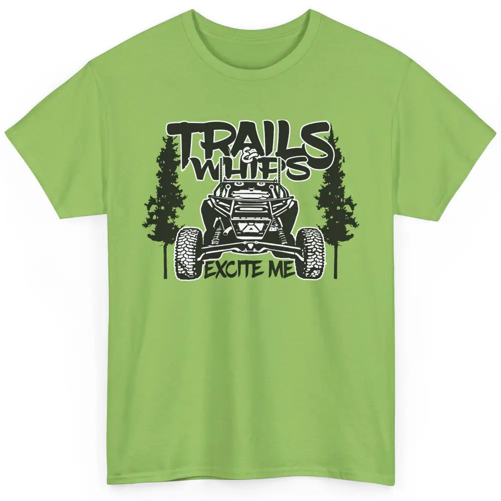 Trails and Whips Excite Me RZR SXS Offroad Riding Life Gift Classic Unisex T-Shirt