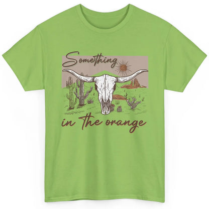 Desert Bull Skull Something In The Orange Western Country Classic Unisex T-Shirt