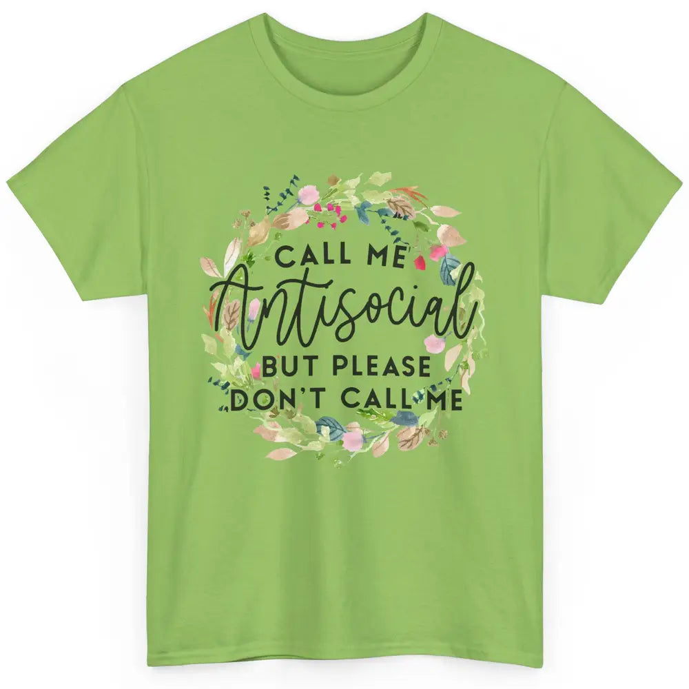 Funny Call Me Antisocial But Please Don't Call Me Sarcastic Classic Unisex T-Shirt