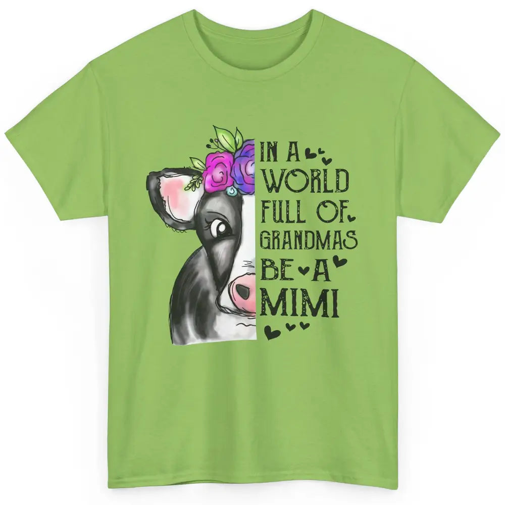 Cow Lady In A World Full Of Grandmas Be A Mimi Grandma Gift Classic Unisex T-Shirt