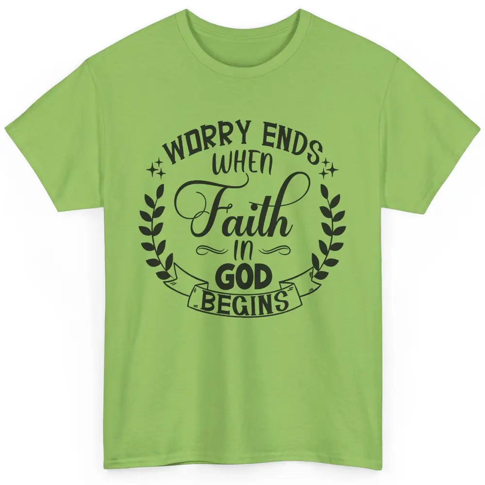 Worry Ends Where Faith Begin Christian Religious Bible Verse Classic Unisex T-Shirt