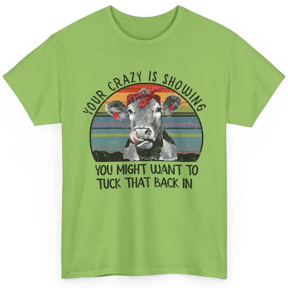 Vintage Heifer Your Crazy Is Showing Tuck That Back Farmer Classic Unisex T-Shirt