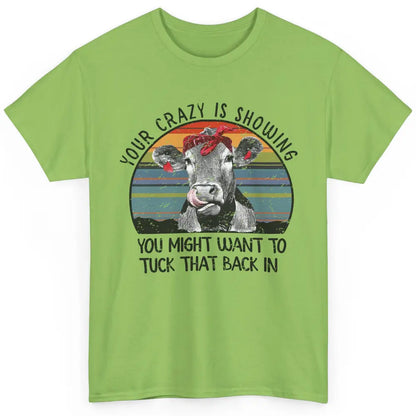 Vintage Heifer Your Crazy Is Showing Tuck That Back Farmer Classic Unisex T-Shirt