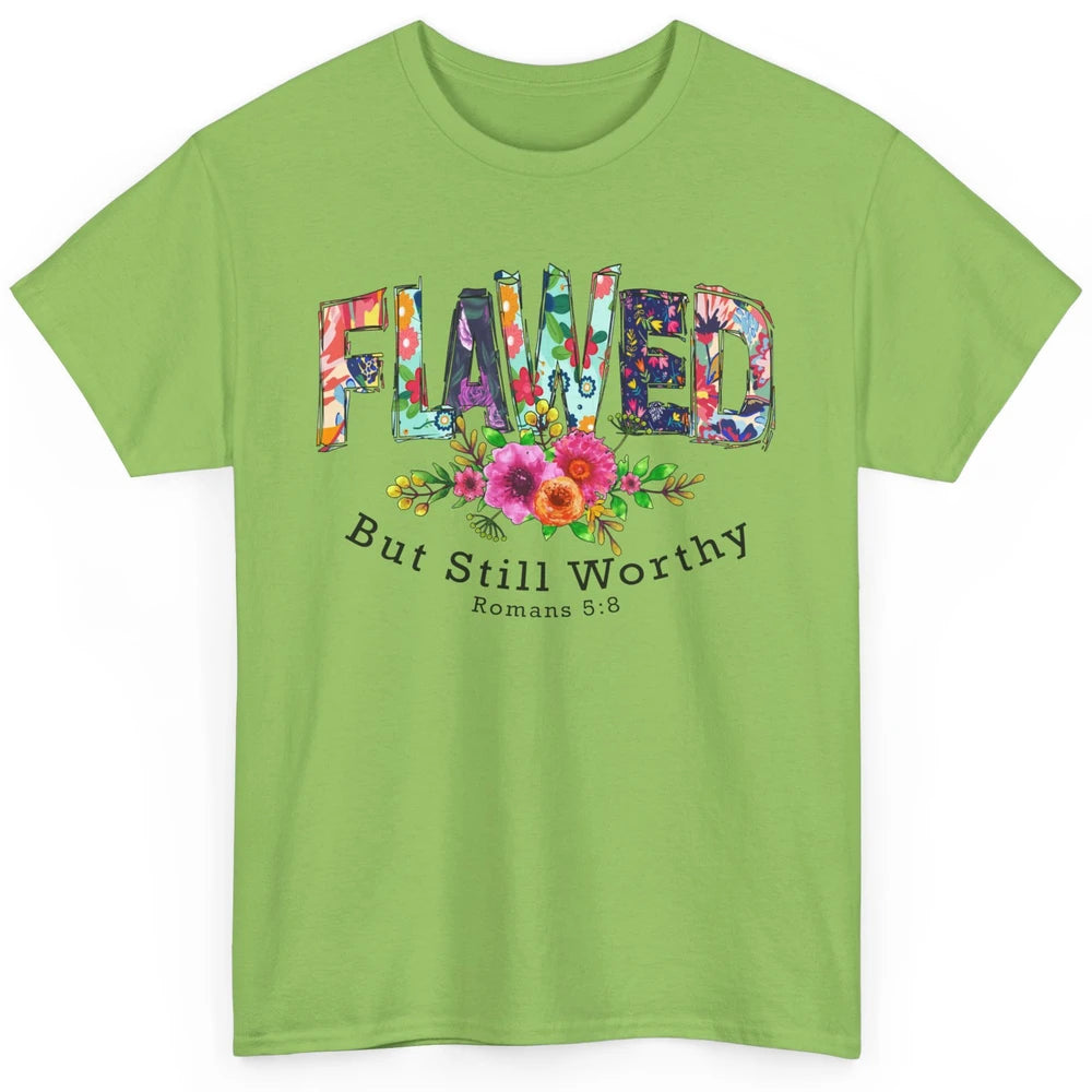 Floral Flawed But Still Worthy Bible Verse Lord Christian Classic Unisex T-Shirt