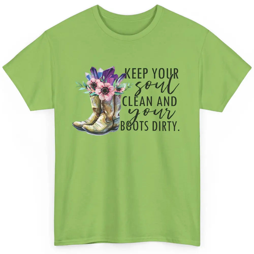 Floral Cowboy Boots Keep Your Soul Clean Boots Dirty Western Classic Unisex T-Shirt