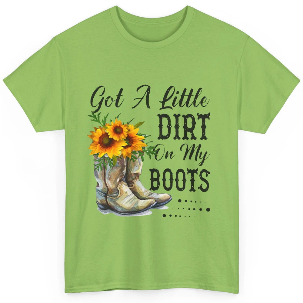 Cowgirl Got A Little Dirt On My Boots Western Country Girl Classic Unisex T-Shirt