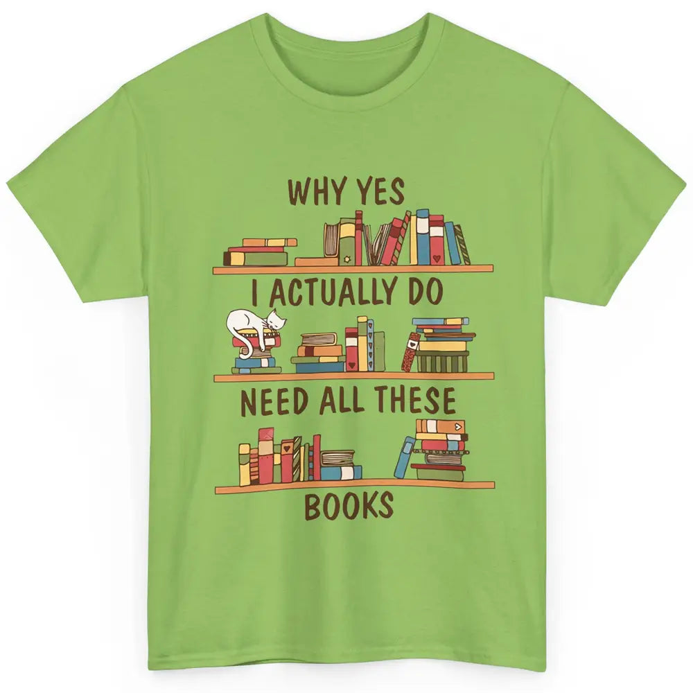 Cat I Actually Do Need All These Books Reading Book Lovers Classic Unisex T-Shirt