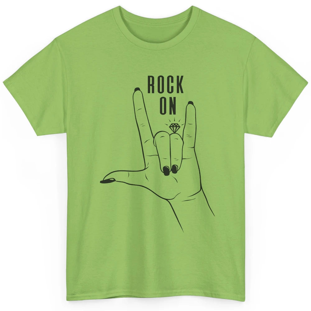 Engaged Rock On Ring Finger Engagement Fiance Future Bride Classic Unisex T-Shirt