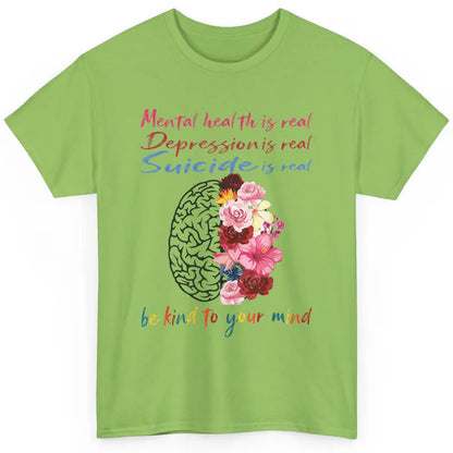 Be Kind To Your Mind Floral Brain Mental Health Awareness Classic Unisex T-Shirt