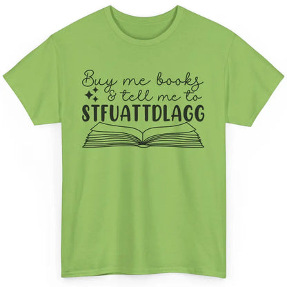 Funny Buy Me Books Tell Me STFUATTDLAGG Romance Smut Reader Classic Unisex T-Shirt