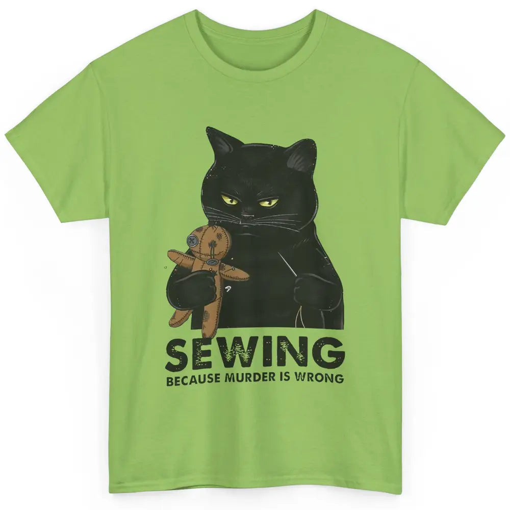 Funny Black Cat Sewing Because Murder Is Wrong Quilting Classic Unisex T-Shirt