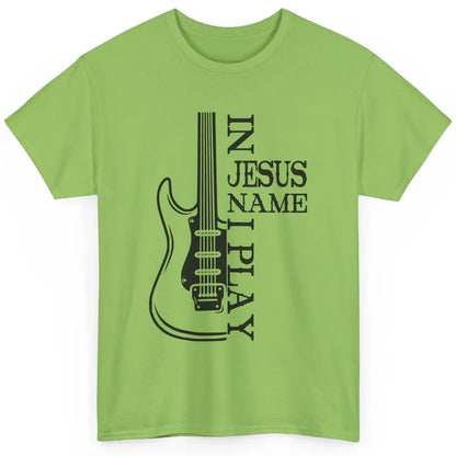 Bass Guitar In Jesus Name I Play Guitar Christian Musician Classic Unisex T-Shirt