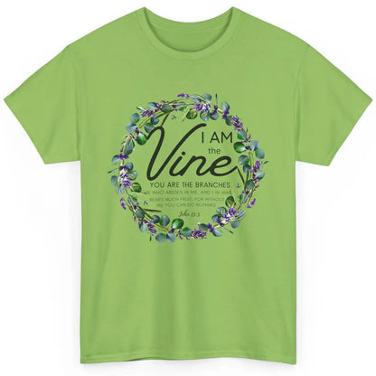 Christian I Am The Vine You Are The Branches Bible Religious Classic Unisex T-Shirt