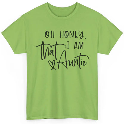 Funny Auntie Oh Honey I'm That Auntie Sister Auntie Gift Classic Unisex T-Shirt