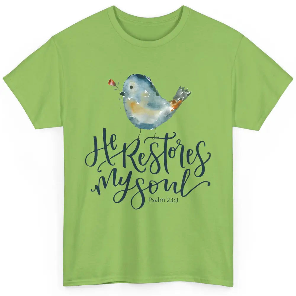 Christian Bird He Restores My Soul Bible Verse Religious Classic Unisex T-Shirt