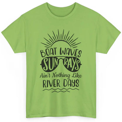 Boat Waves Sun Rays Ain't Nothing Like River Days Rive Life Classic Unisex T-Shirt