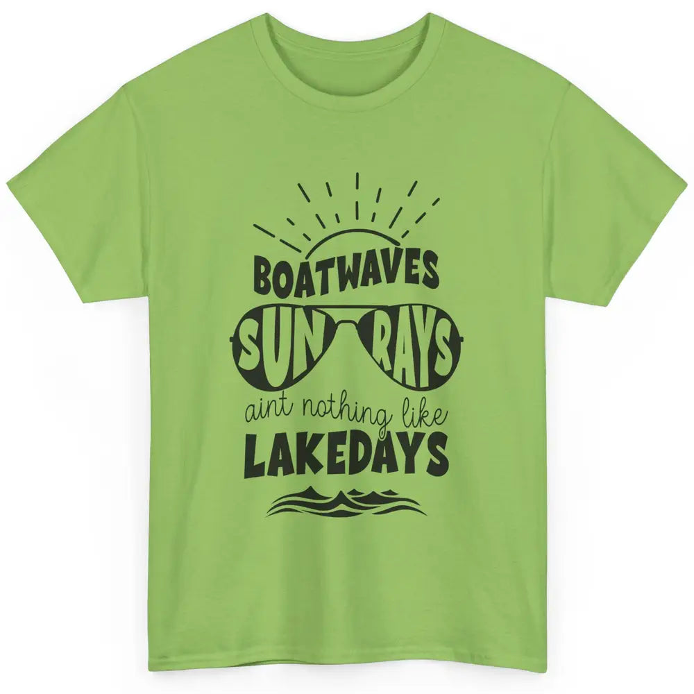 Boat Waves Sun Rays Ain't Nothing Like Lake Days Lake Life Classic Unisex T-Shirt