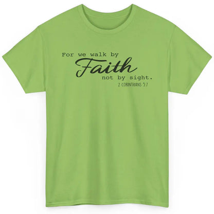 Christian Walk By Faith Not By Sight Bible Verse Religious Classic Unisex T-Shirt