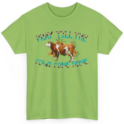 Sunflower Cow Pray Till The Cows Come Home Western Heifer Classic Unisex T-Shirt