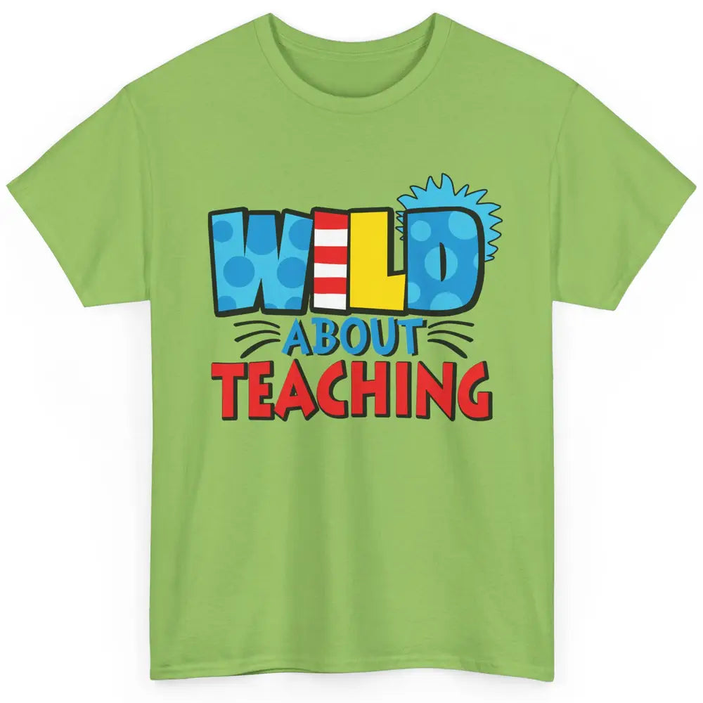 Wild About Teaching Educator Teacher Life Back To School Classic Unisex T-Shirt