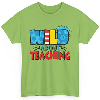 Wild About Teaching Educator Teacher Life Back To School Classic Unisex T-Shirt