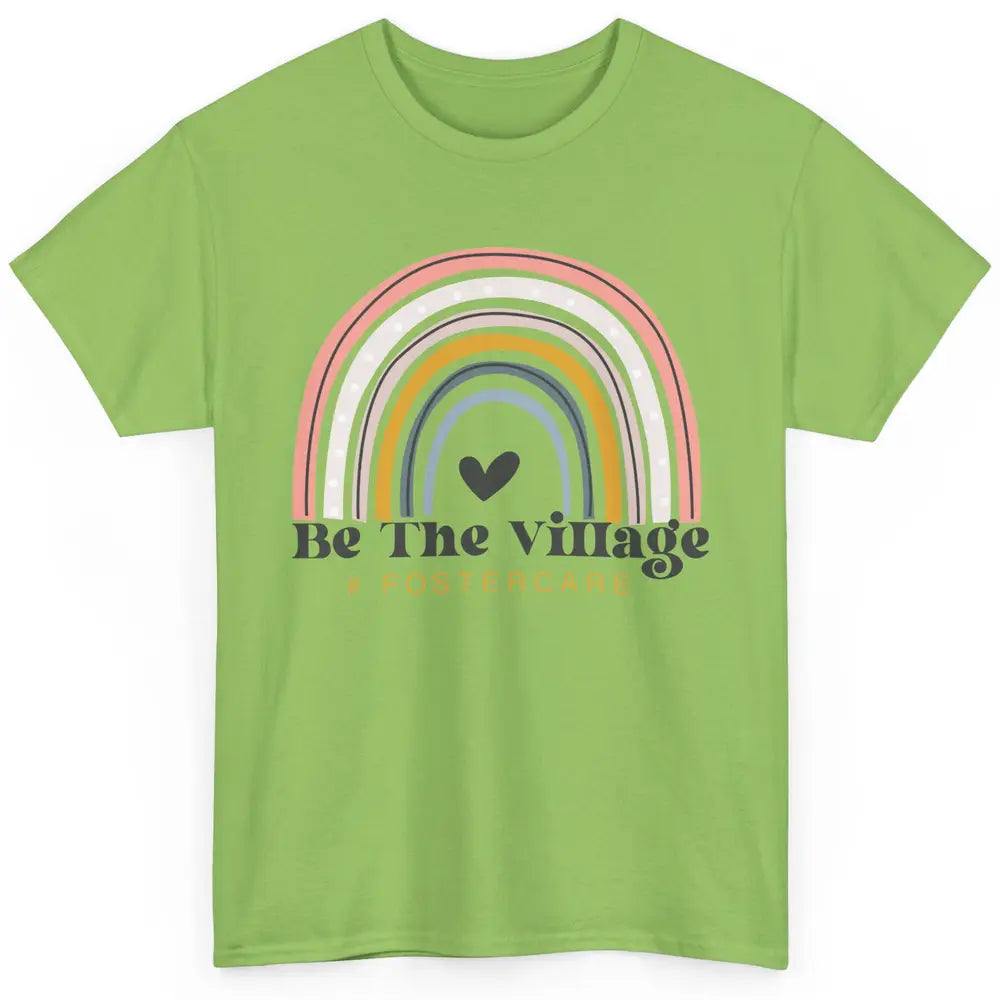 Foster Care Parents Be The Village Rainbow Adoption Foster Classic Unisex T-Shirt