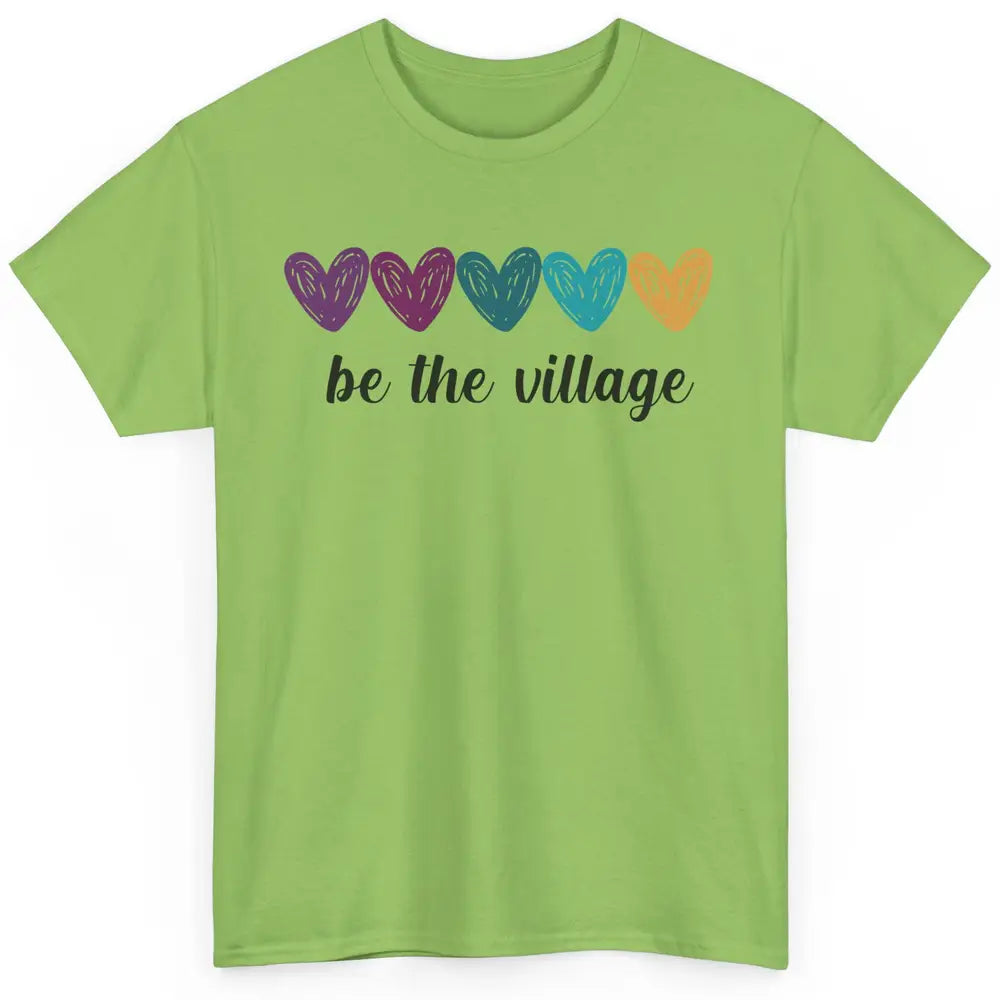 Foster Love Care Heart Be The Village Foster Parent Adoption Classic Unisex T-Shirt