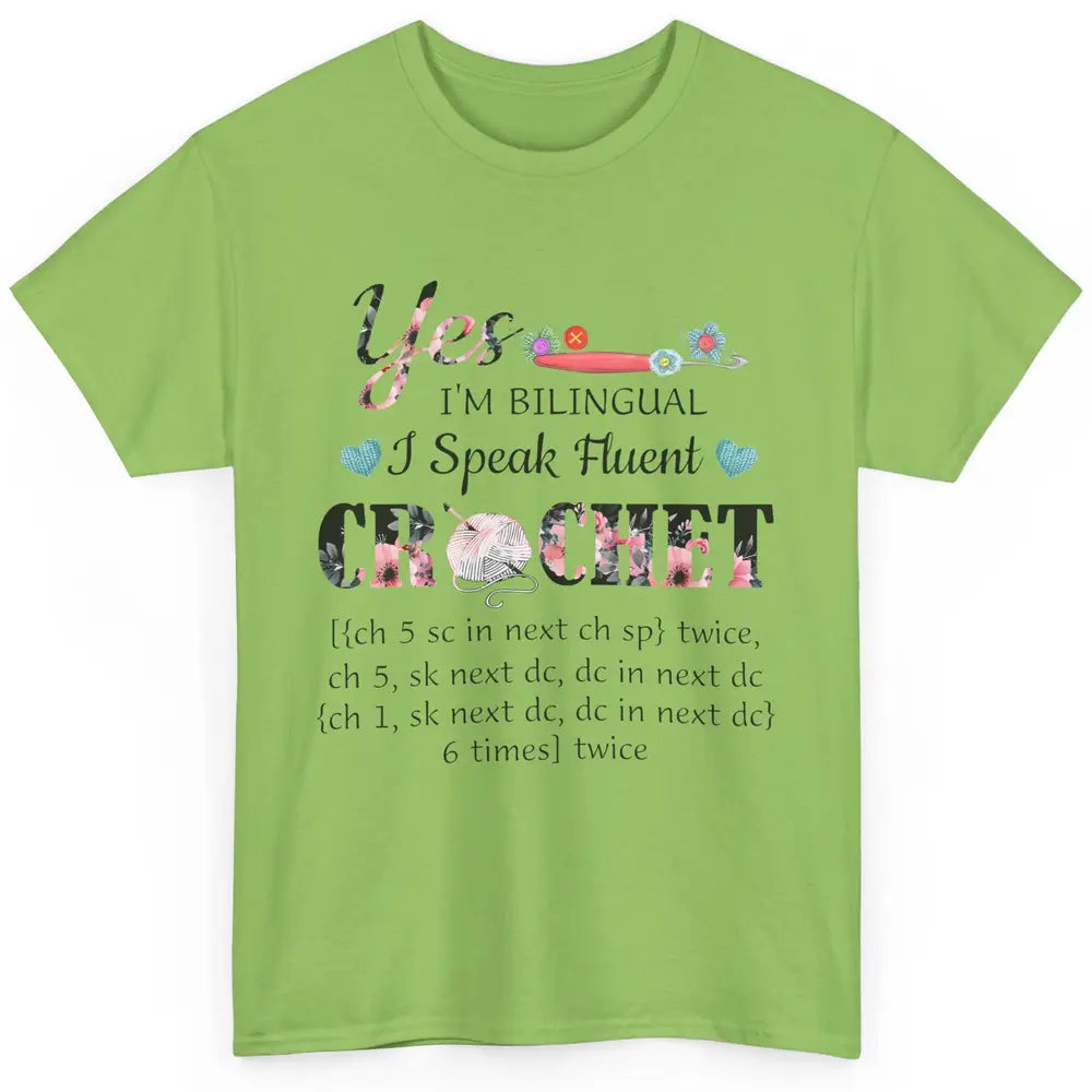 Floral Crocheting I'm Bilingual Speak Fluent Crochet Yarning Classic Unisex T-Shirt