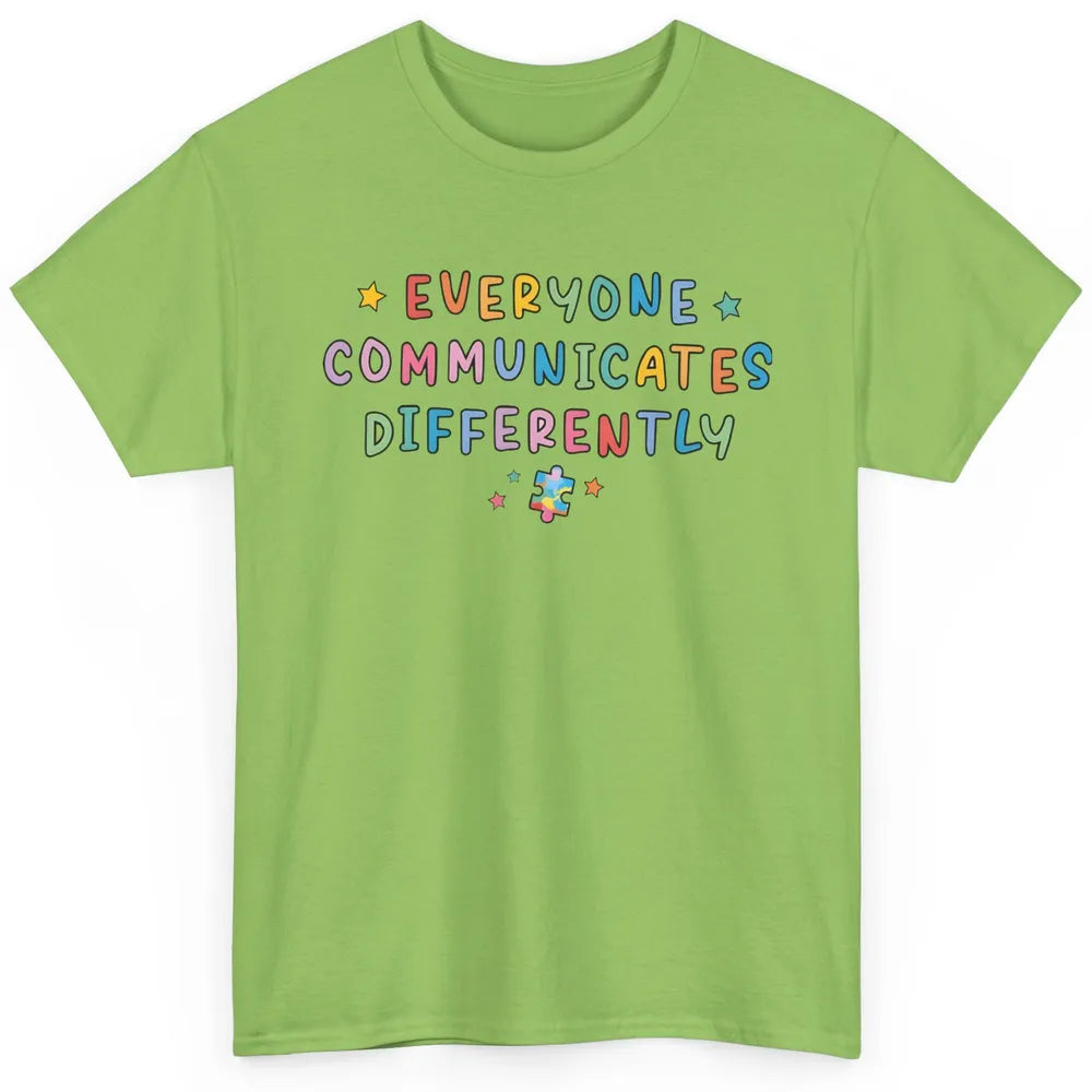 Autism Sped Teacher Everyone Communicates Differently Classic Unisex T-Shirt