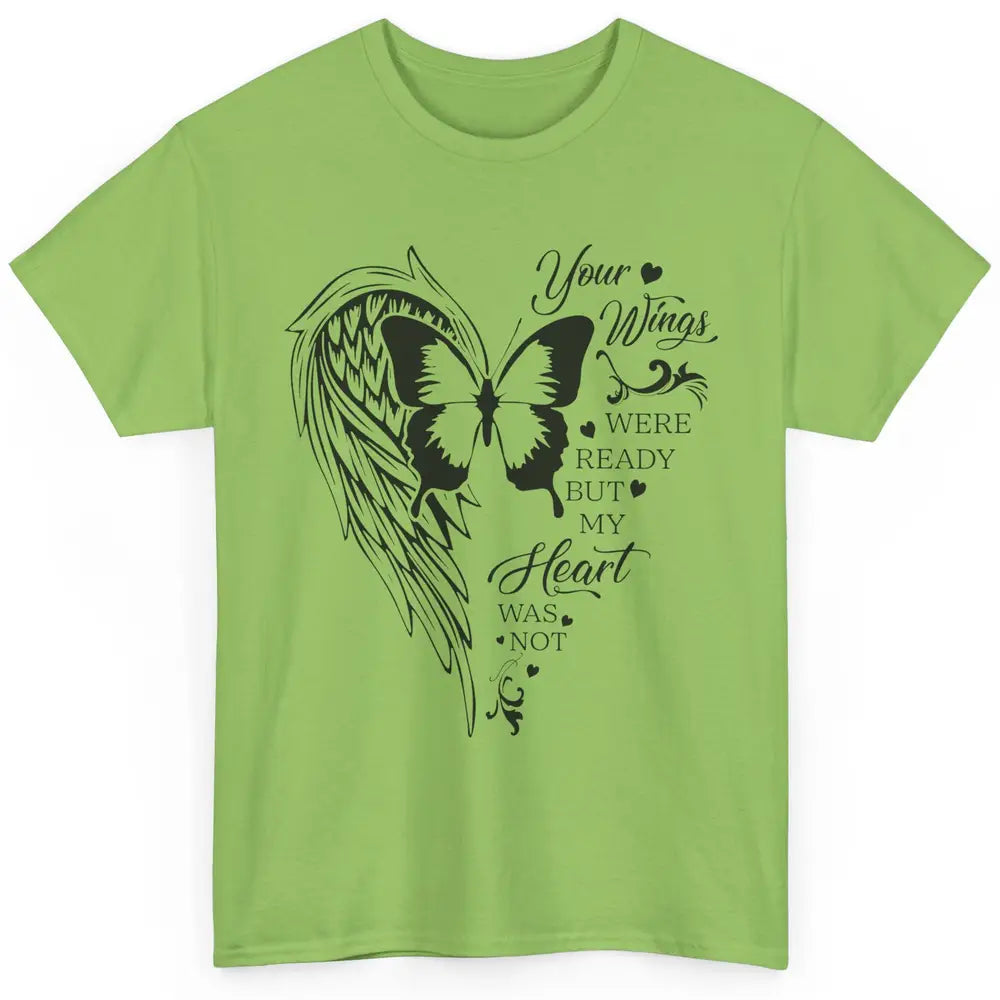 Angel Wing Butterfly My Heart Was Not Ready Memorial Gift Classic Unisex T-Shirt