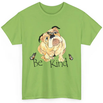 Be Kind English Bulldog With Butterfly Bulldog Lovers Gift Classic Unisex T-Shirt