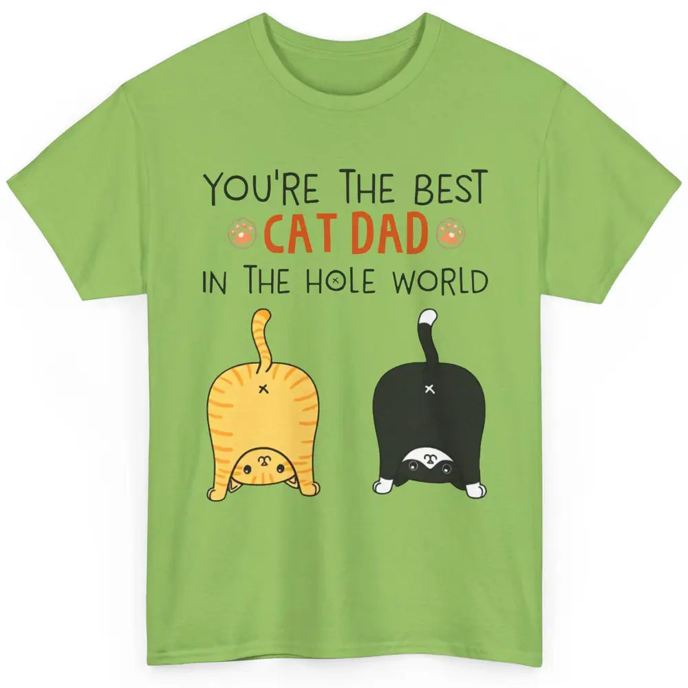 Funny Best Cat Dad In The Hole World Father's Day Classic Unisex T-Shirt