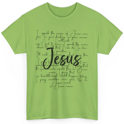 Christian Faith I Speak The Name Of Jesus Over You Religious Classic Unisex T-Shirt