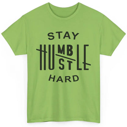 Always Stay Humble Hustle Hard Spread Kindness Inspirational Classic Unisex T-Shirt