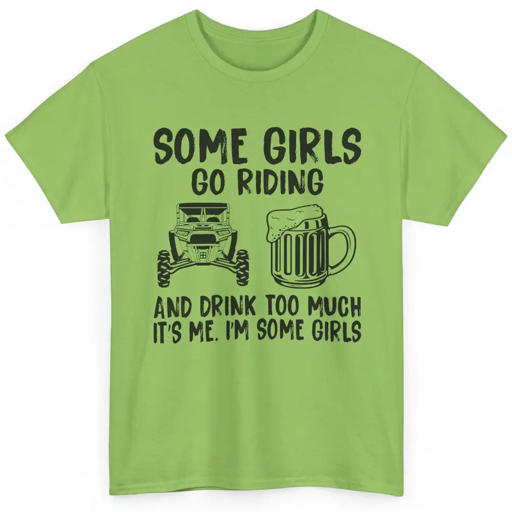 Some Girls Go Riding & Drink Too Much Riding Dirty SXS Life Classic Unisex T-Shirt