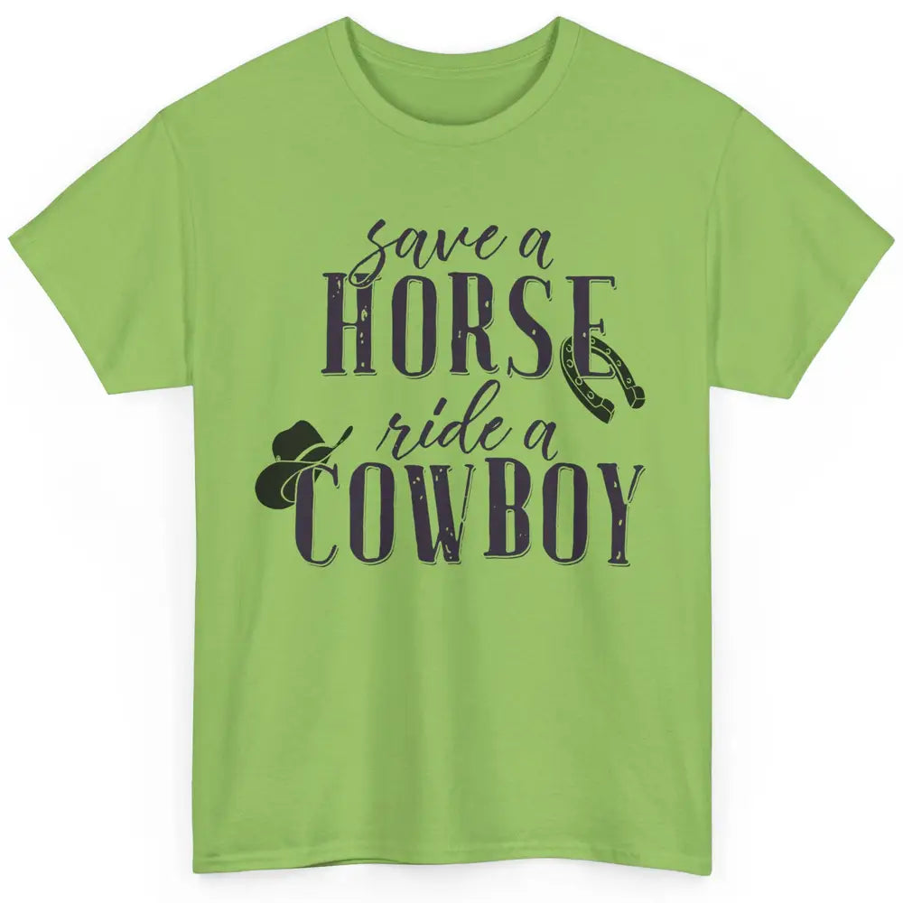 Cowboy Rodeo Save A Horse Ride A Cowboy Western Country Classic Unisex T-Shirt