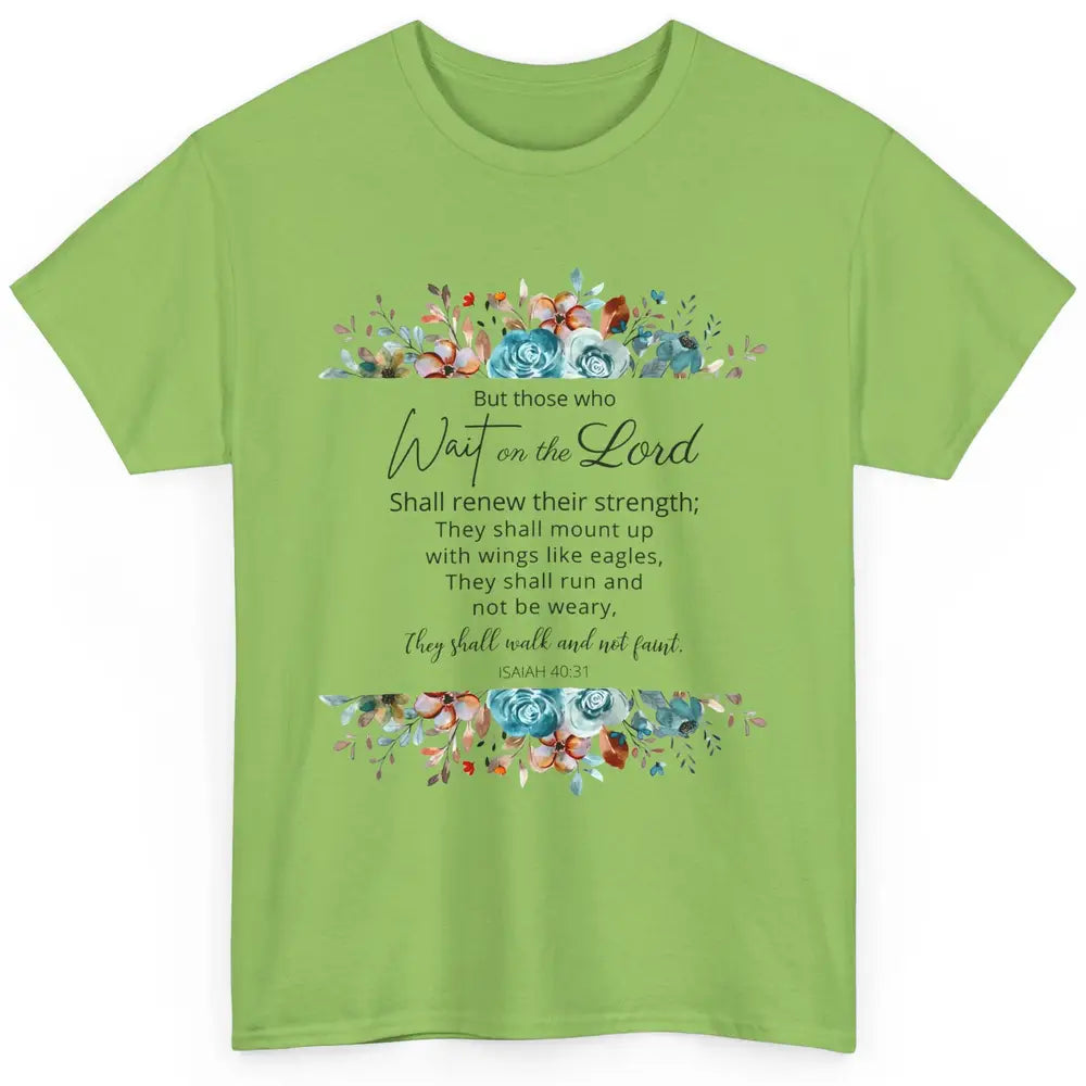 Floral Those Who Wait On The Lord Bible Verse Christian Classic Unisex T-Shirt