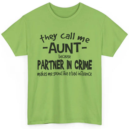 Funny Auntie They Call Me Auntie Because Partner In Crime Classic Unisex T-Shirt