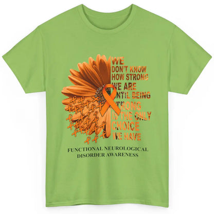 FND Awareness Daisy Orange Ribbon We Don't Know How Strong Classic Unisex T-Shirt