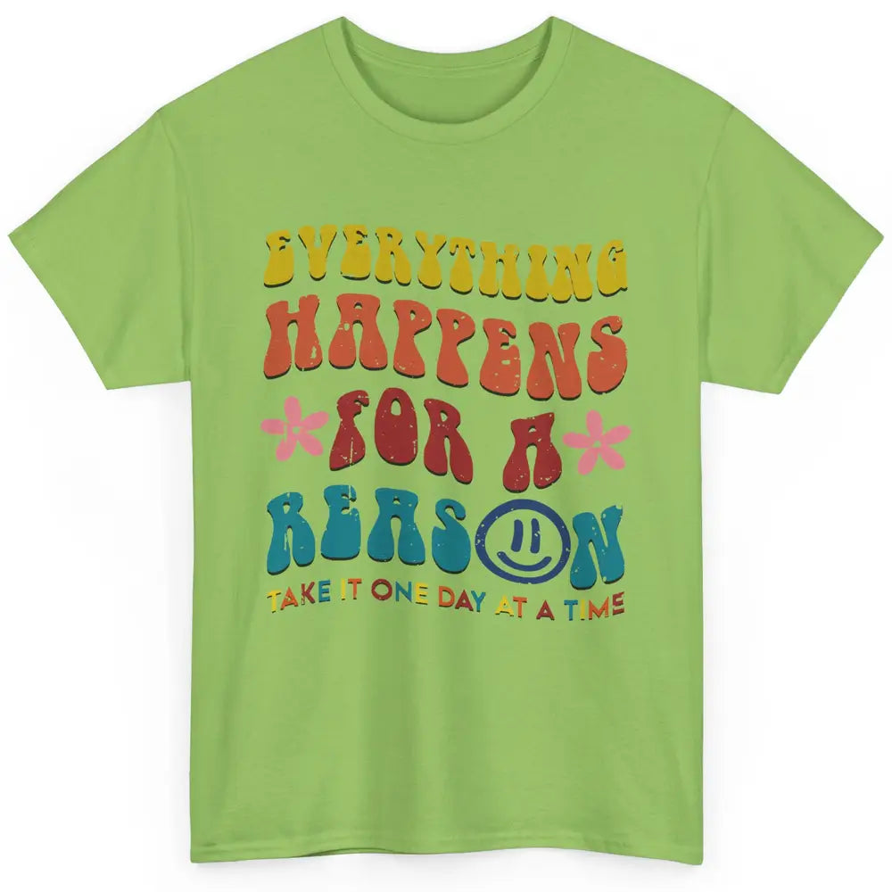 Everything Happens For A Reason Mental Health Peace Lovers Classic Unisex T-Shirt